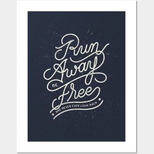 Run Away and Be Free Posters and Art